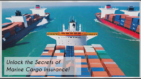 Insuring Your Cargo: Why Marine Cargo Insurance is Crucial for Customs Clearance