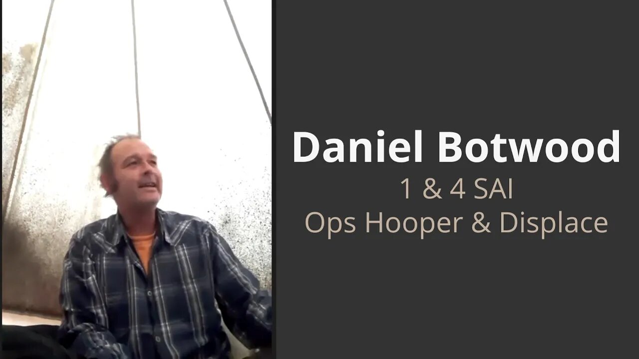 Legacy Conversations - Daniel Botwood 1SAI & 4 SAI Ops Hooper & Displace