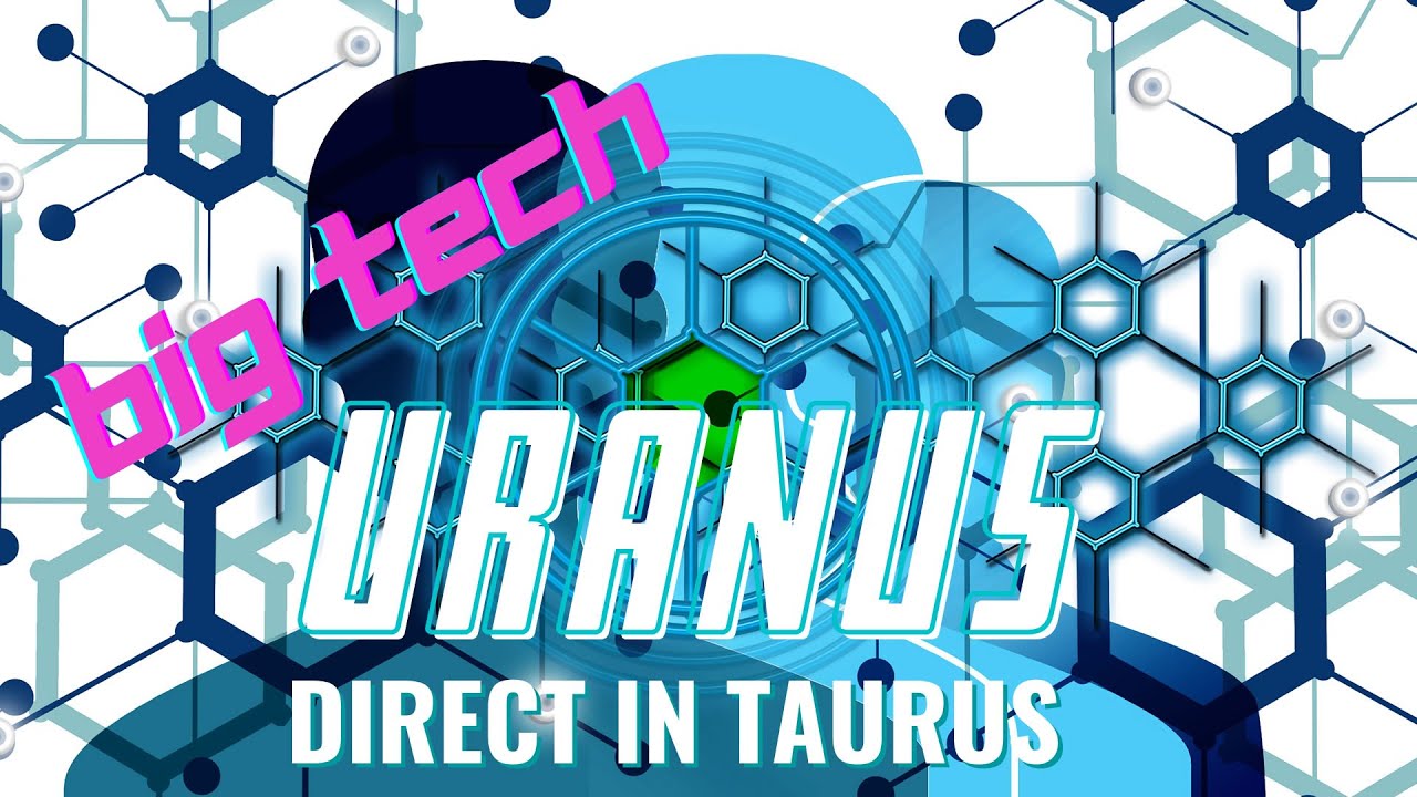 BIG TECH - Astrology Uranus Retrograde Stations Direct in Taurus January 14, 2021.