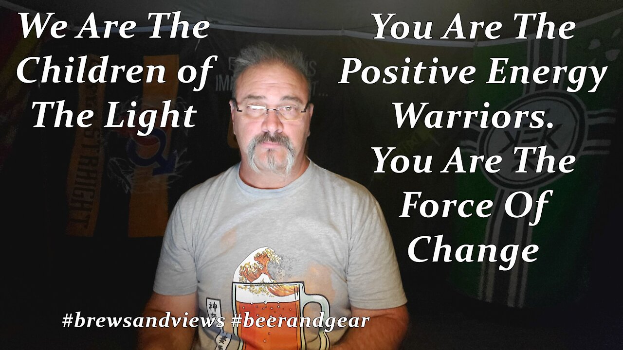 You Are The Positive Energy Warriors. We Are The Force Of Change