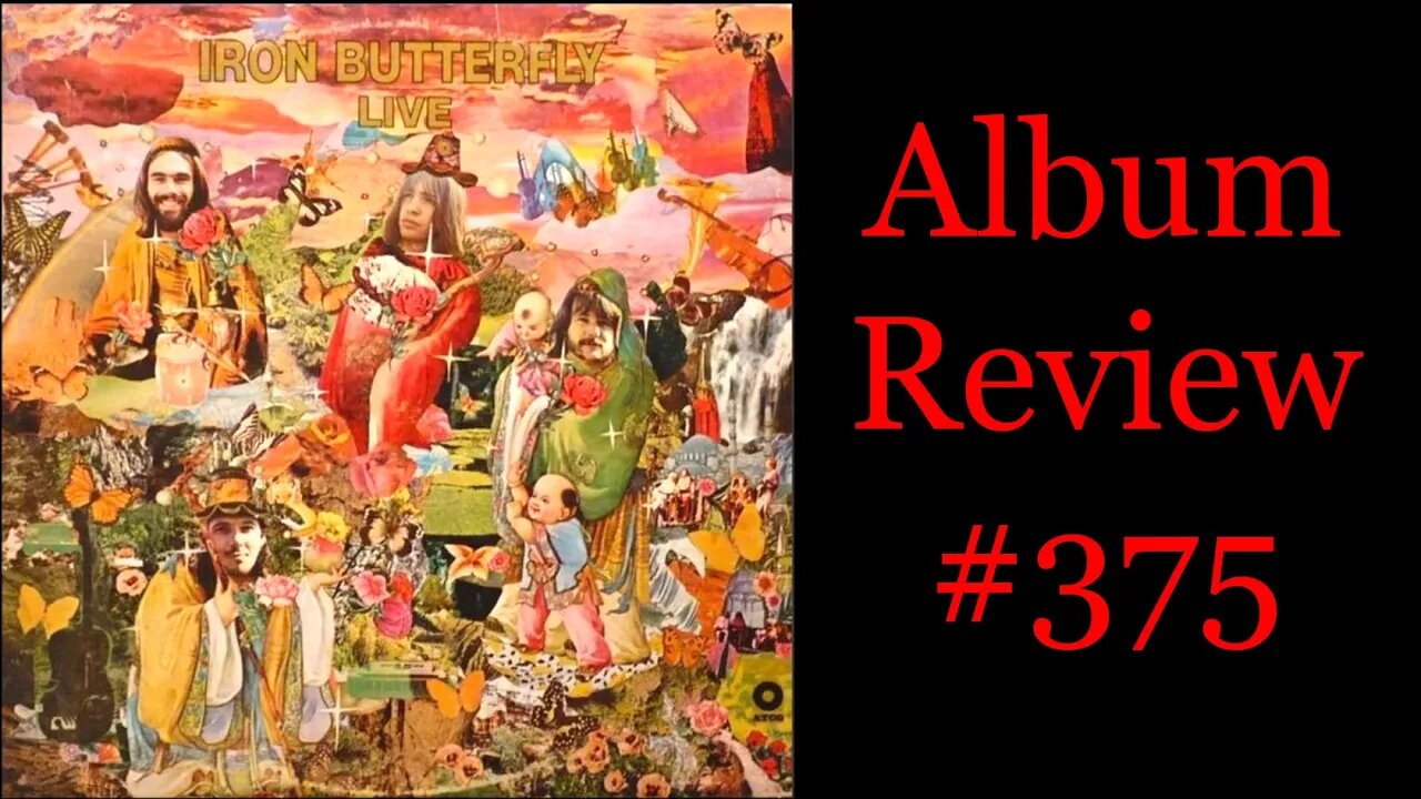 Album Review 375 - Iron Butterfly - Live