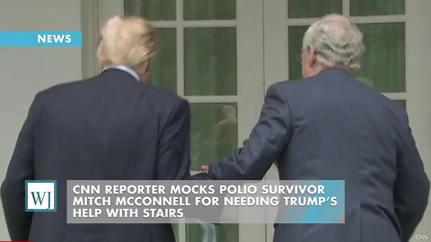 CNN Reporter Mocks Polio Survivor Mitch McConnell For Needing Trump’s Help With Stairs