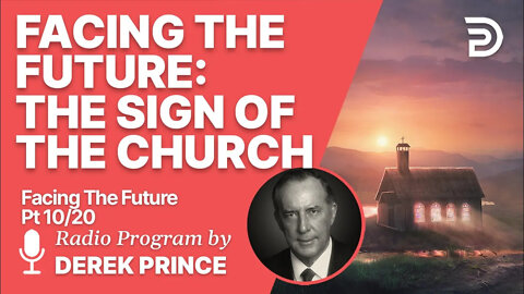 Facing the Future 10 of 20 - The Sign of the Church