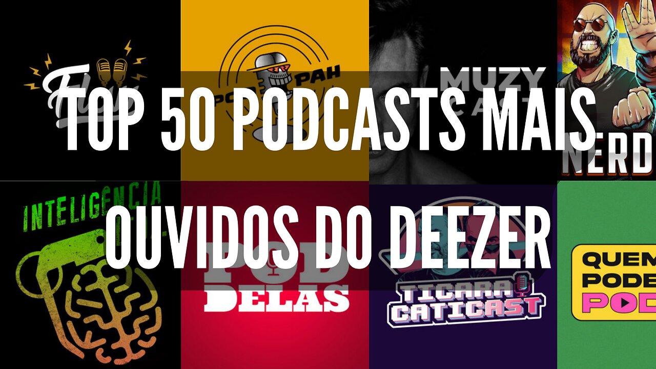 TOP 50 PODCASTS MAIS OUVIDOS DO DEEZER DIA 27.10.2022