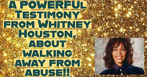 A POWERFUL Testimony from Whitney Houston: How God Helped her walk away from Abuse!!