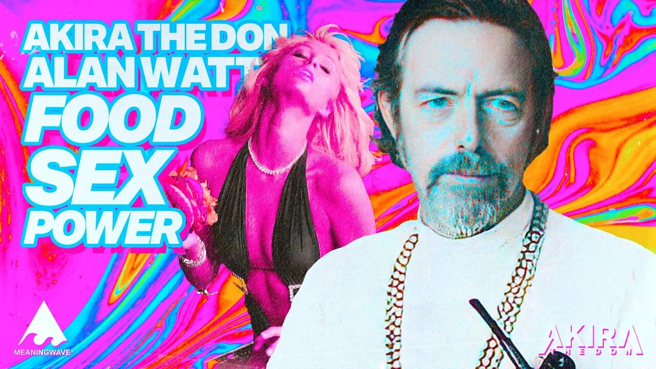 Alan Watts & Akira The Don - FOOD SEX POWER | Music Video | WATTSWAVE