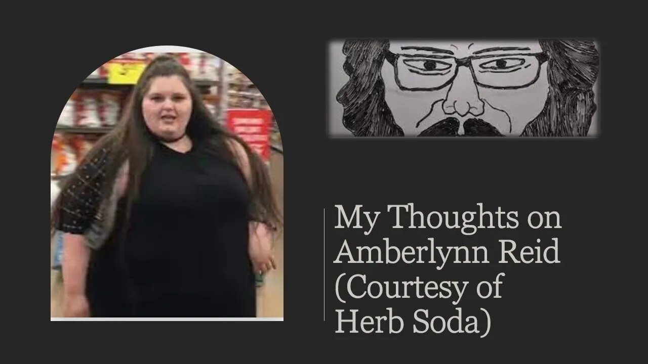 My Thoughts on Amberlynn Reid (Courtesy of Herb Soda)