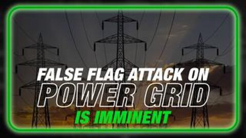 False Flag Attack On Power Grid Is Imminent!