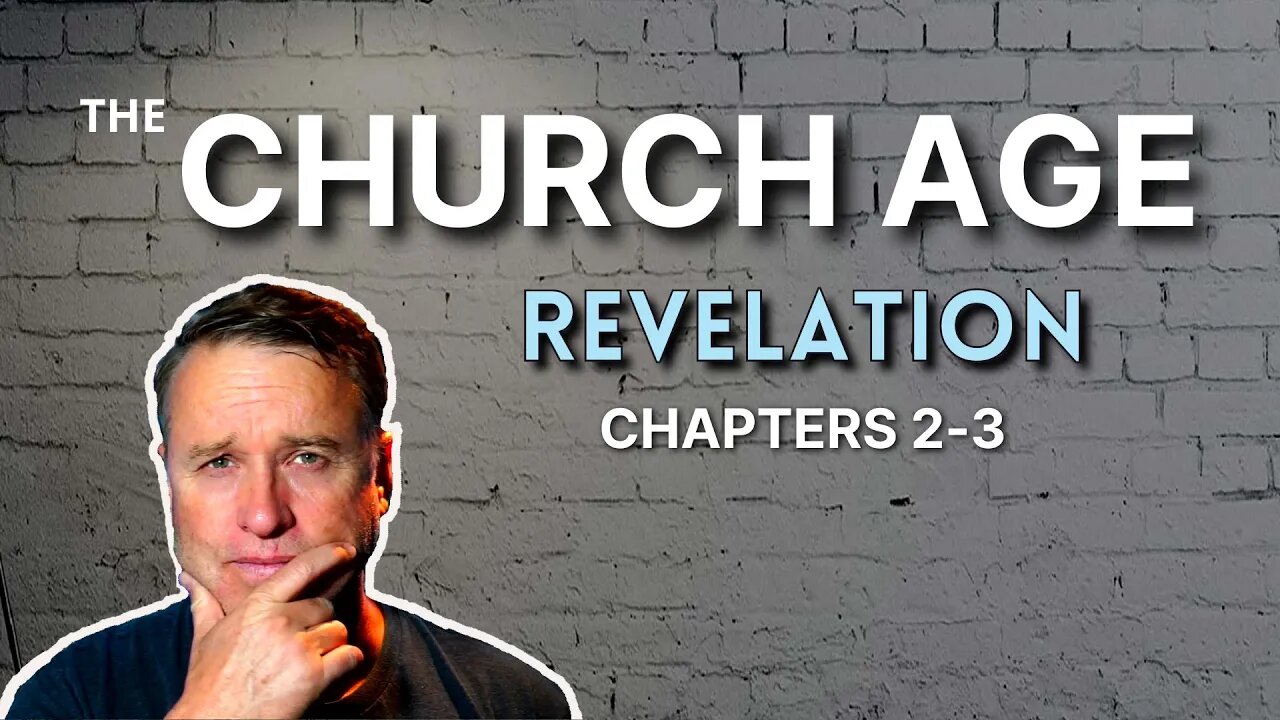 Church Age in Revelation Chapters 2-3