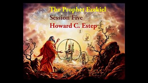 The Prophet Ezekiel Lesson Five Howard C. Estep