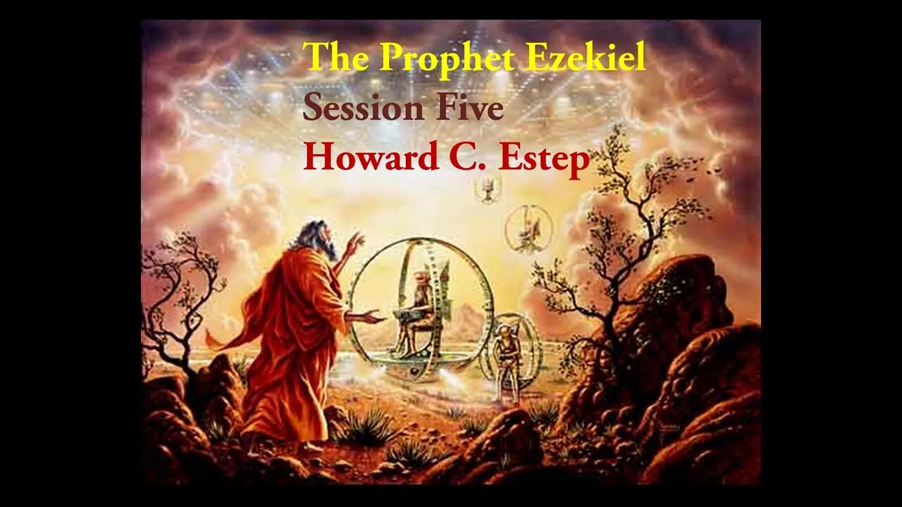 The Prophet Ezekiel Lesson Five Howard C. Estep
