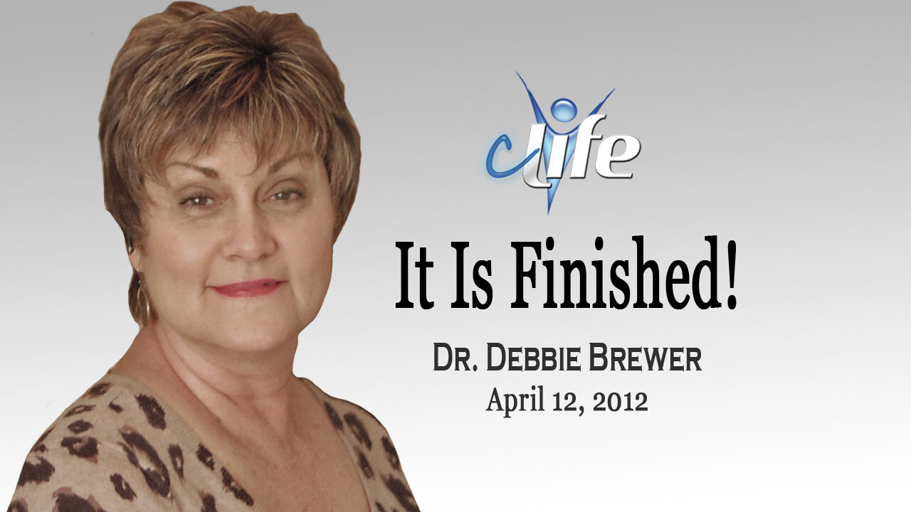 "It Is Finished!" Debbie Brewer April 11, 2012