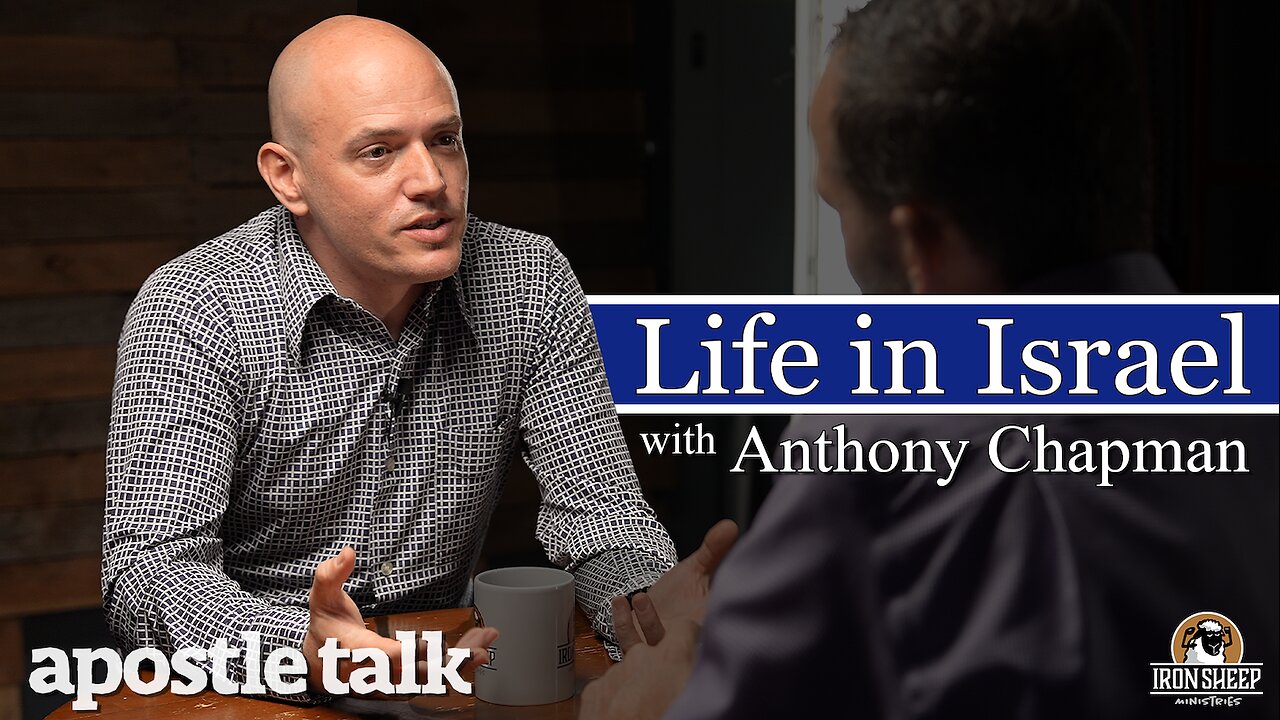 Life in Israel, an Apostle Talk interview with Anthony Chapman