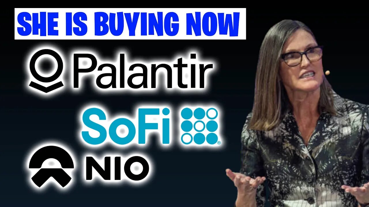 PLTR Stock News: Cathie Wood of Ark Invest Buys Into Palantir Stock! Sofi Stock catalyst! Nio stock!