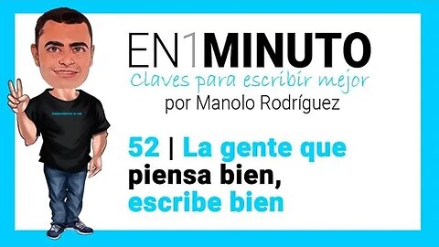 ✍️ 52 | EN1MINUTO Claves para escribir mejor | La gente que piensa bien, escribe bien