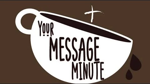 Your Message Minute with Pastor Chris