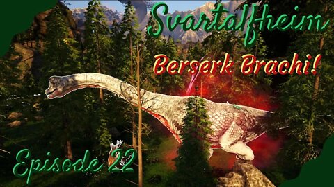 Svartalfheim; Berserk Brachiosaurus! - ARK - Episode 22