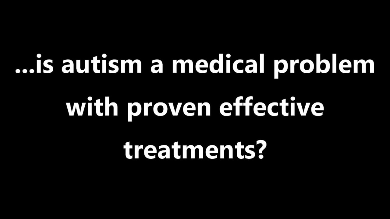 ...is autism a medical problem with proven effective treatments?