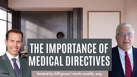 The Importance of a Medical Directive | with Mark Swatik, Esq.