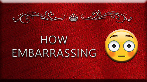 More Embarassment