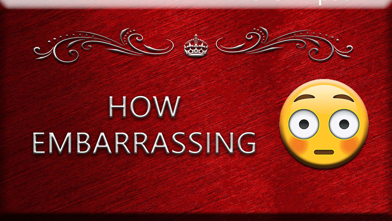More Embarassment