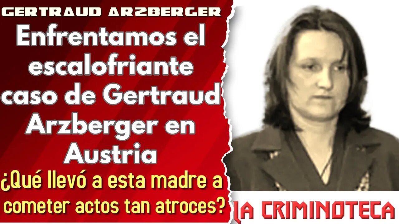 🔴 La Criminoteca: Gertraud Arzberger