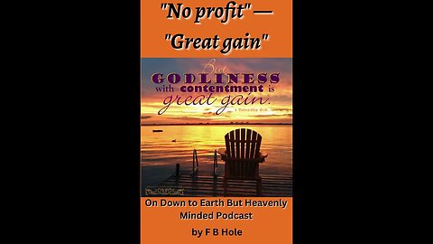 "No profit" — "Great gain", On Down to Earth But Heavenly Minded Podcast