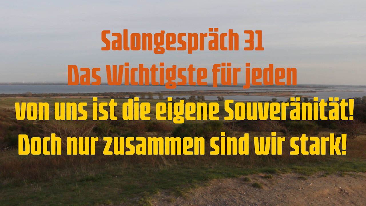 Salongespräch 31-Das Wichtigste für jeden ist die eigene Souveränität! Nur zusammen sind wir stark!