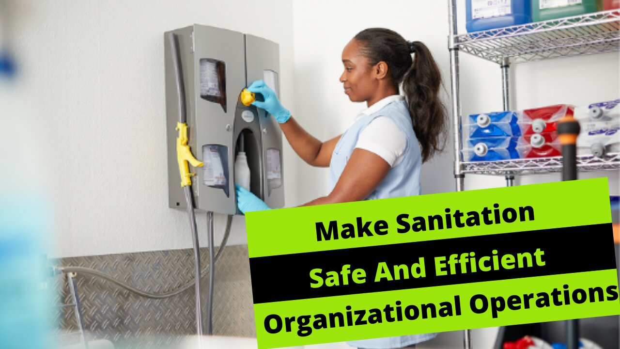 Make sanitation safe and efficient organizational operations