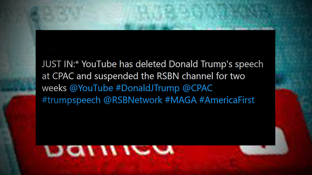 YouTube Removes Trump’s CPAC Speech And Bans Right Side Broadcasting