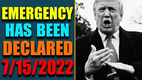 BIG WARNING!! EMERGENCY HAS BEEN DECLARED OF TODAY JULY 15, 2022 - TRUMP NEWS