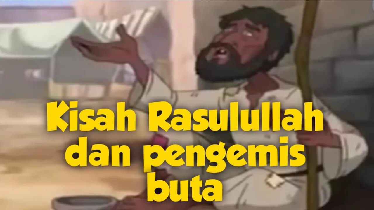 Kisah Rasulullah dan pengemis buta