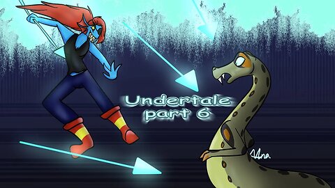 Ana Plays Undertale Part 6 || Undyne the Undying