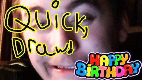 It (was) my birthday! | Quick draw