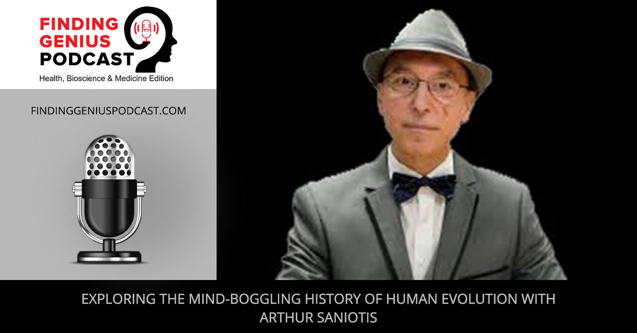 Exploring The Mind-Boggling History Of Human Evolution With Arthur Saniotis