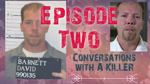 Conversations with a KILLER - David Barnett - Episode 2