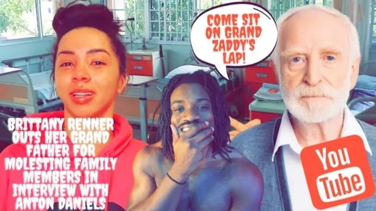 ​@Brittany Renner Outs Her Grand Father 4 Molesting Family Members in Interview With @Anton Daniels