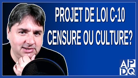 Projet de loi C-10 censure ou culture