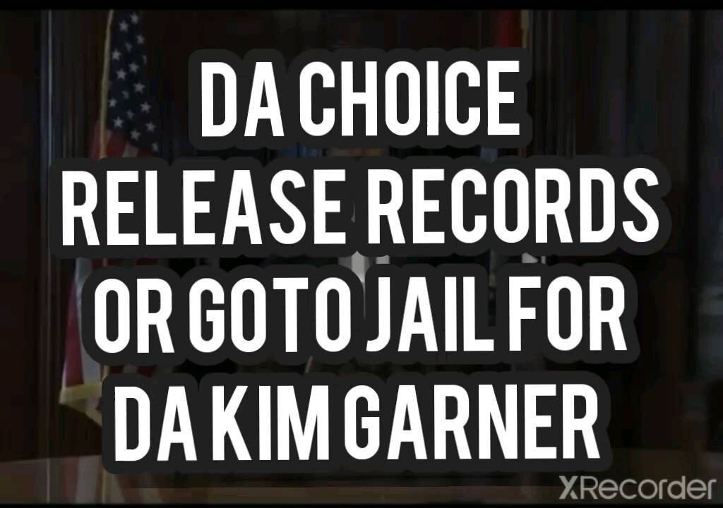 DA CHOICE RELEASE RECORDS OR GOTO JAIL FOR DA KIM GARDNER