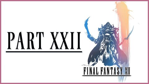 Final Fantasy XII: The Zodiac Age Playthrough | Part 22 (No Commentary)