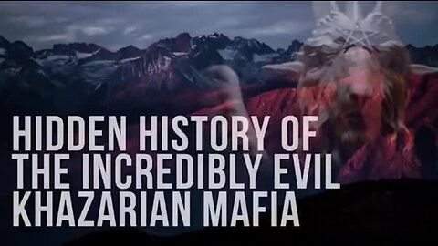 Khazarian Mafia - The Hidden History of the Incredibly Evil Devil Worshipers
