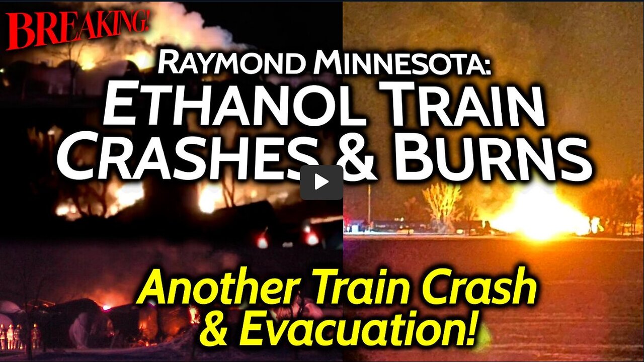 Another Big Train Crash & Gov't Forced Evacuations, Ethanol Explosion Raymond Minnesota