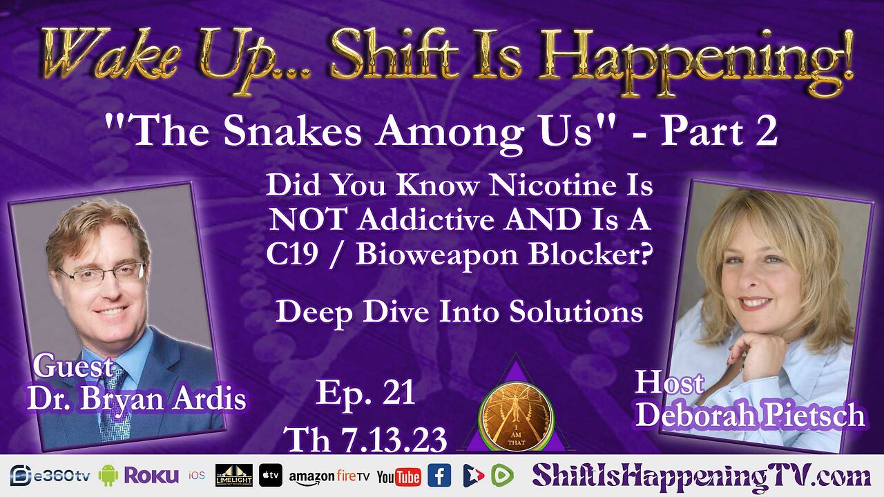 Shift Is Happening | The Snakes Among Us Part 2 - Did You Know Nicotine Is NOT Addictive AND Is a C19 Bioweapon Blocker | Ep-21