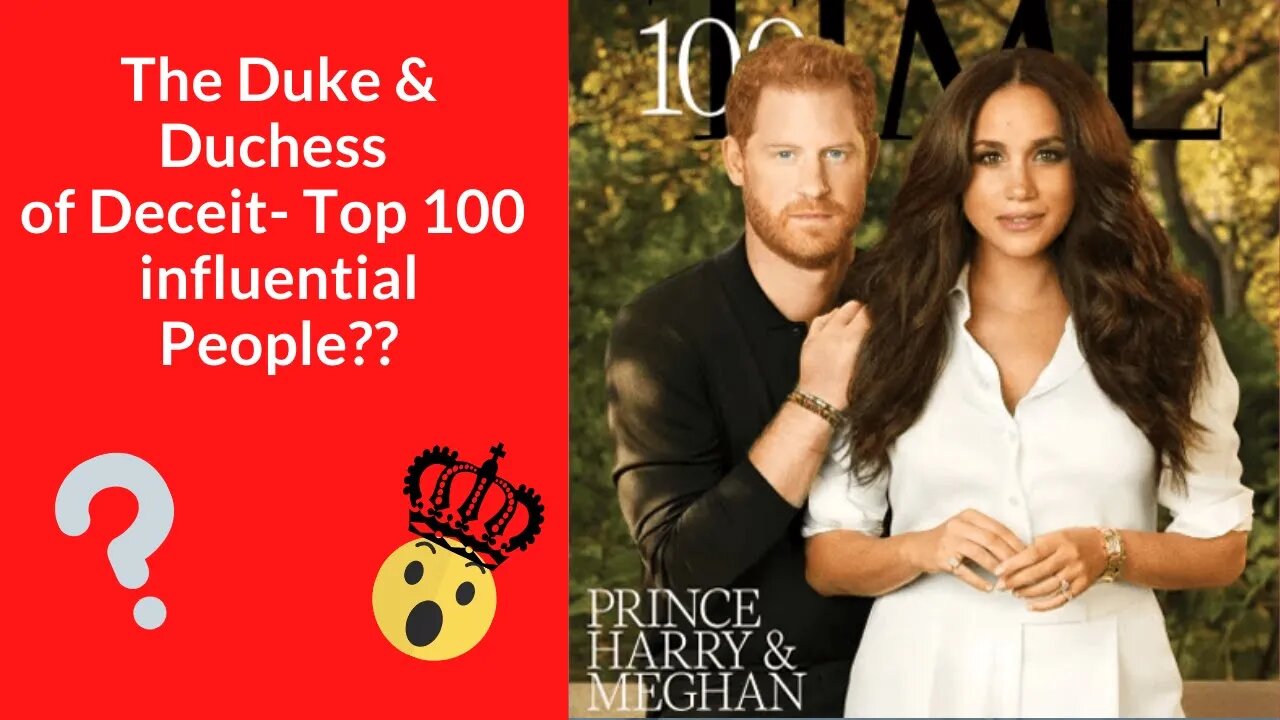 The Duke & Duchess of Deceit- Top 100 Influential People?