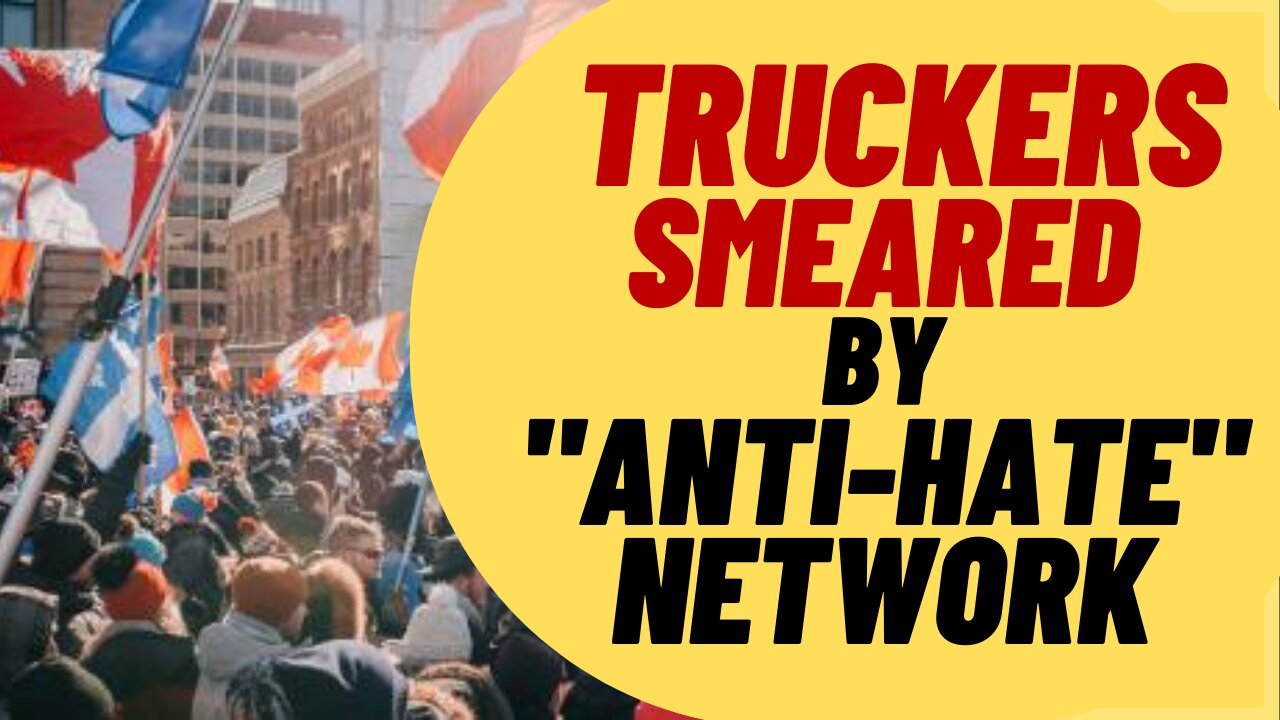 TRUCKERS SMEARED By 'Anti Hate' Hoax