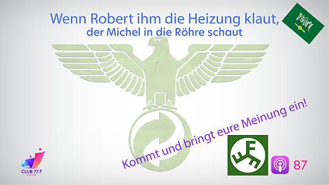 #87: Wenn Robert ihm die Heizung klaut, der Michel in die Röhre schaut