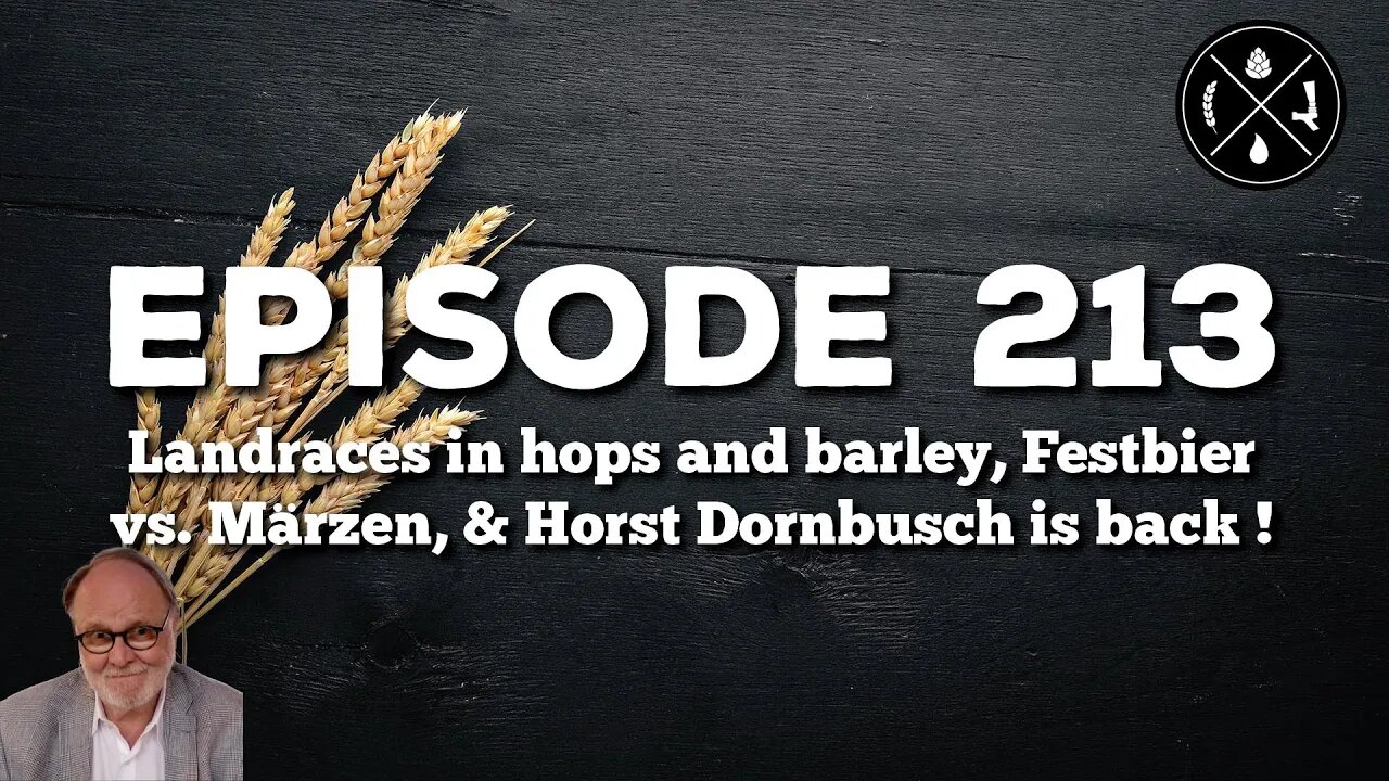 Landraces in hops & barley, Festbier vs Marzen, & Horst Dornbusch returns! - Ep. 213