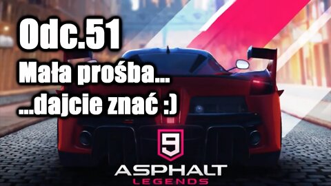 Asphalt 9 odc 51 Mała prośba......dajcie znać :)