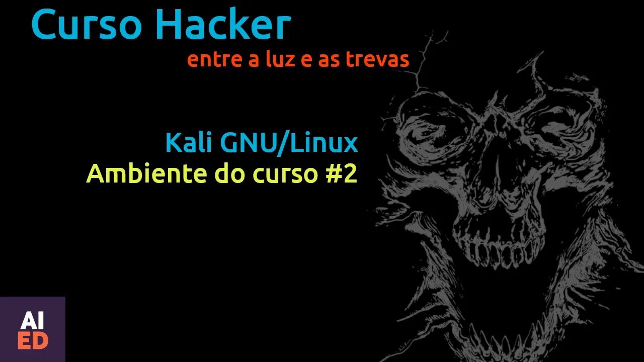 Curso Hacker - Ambiente do curso PARTE 2. Entre a luz e as trevas Kali GNU/Linux