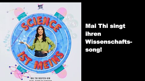 Mai Thi: Der Wissenschaftssong